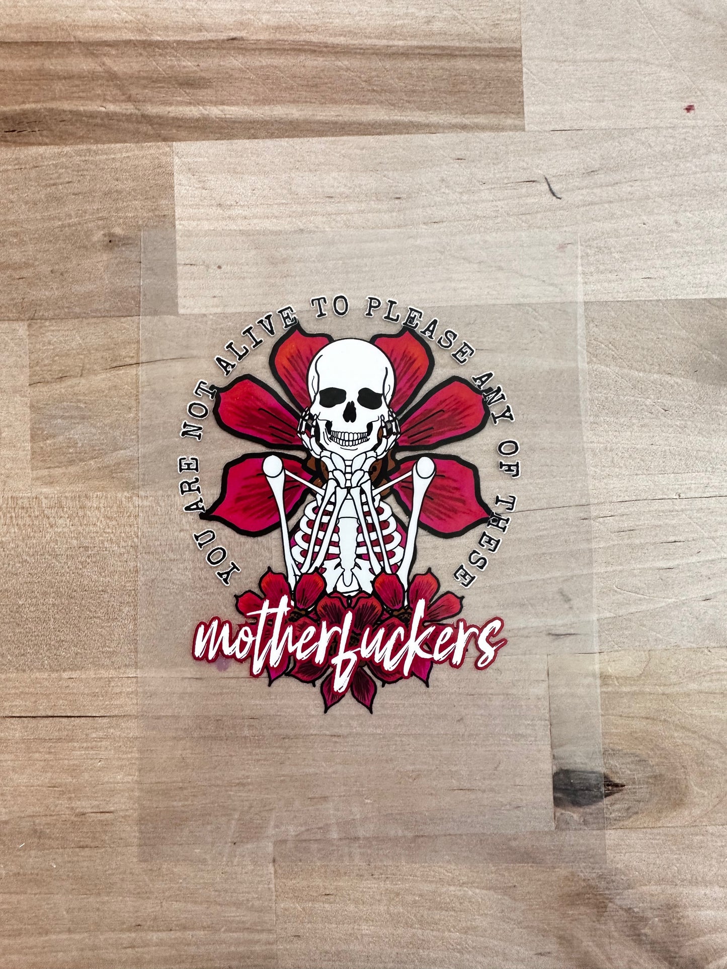 You are not alive to please any of these motherfuckers size / DTF TRANSFERPRINT TO ORDER