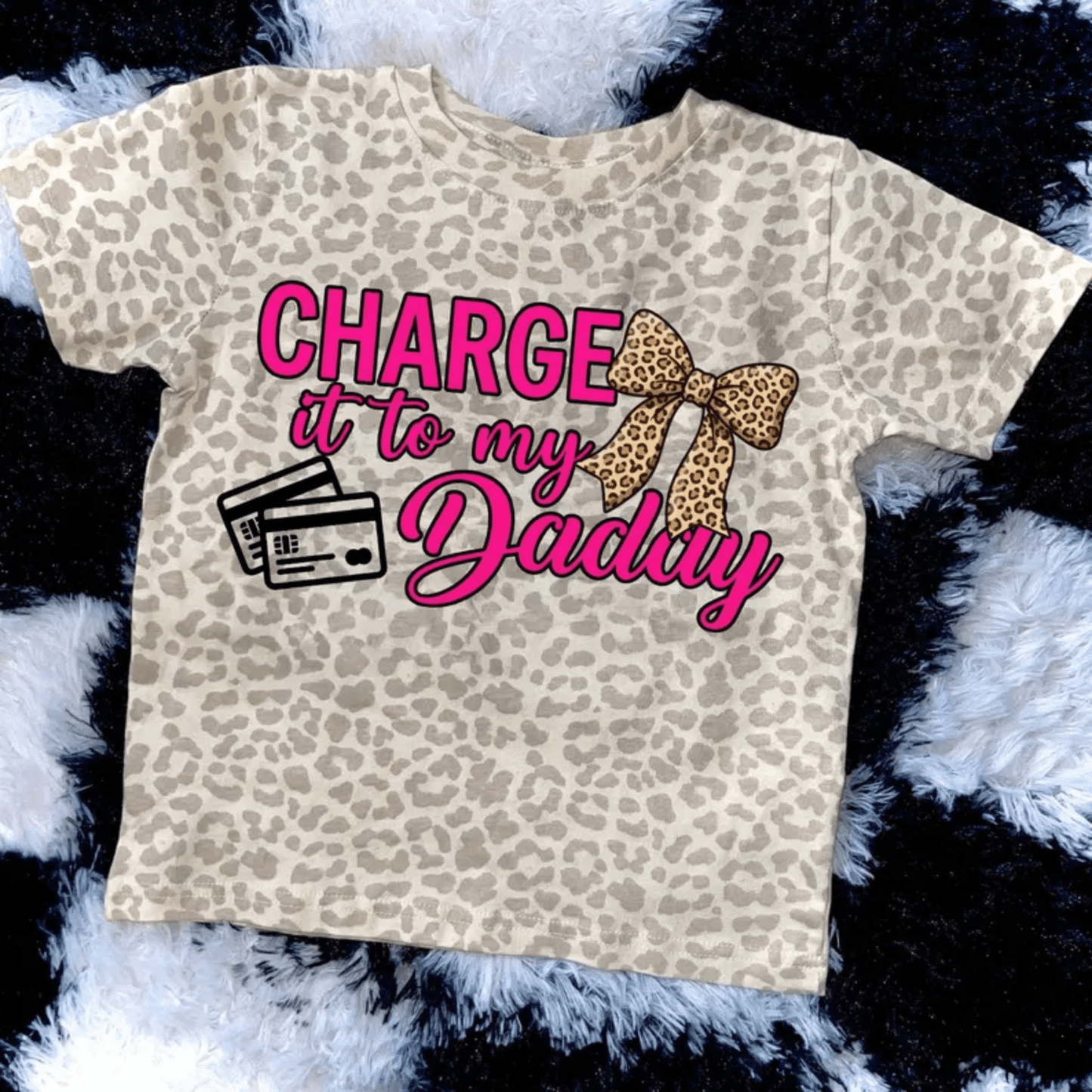 RTS CHARGE IT TO MY DADDY LEOPARD DTF DIRECT TO FILM transfers SIZE 9X7 - Do it yourself Transfers