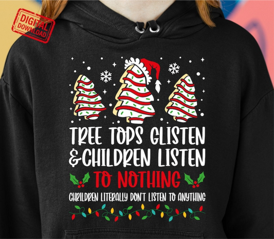 Tree tops Glisten & Children listen to nothing Cakes Christmas trees  ADULT  DTF TRANSFERPRINT TO ORDER