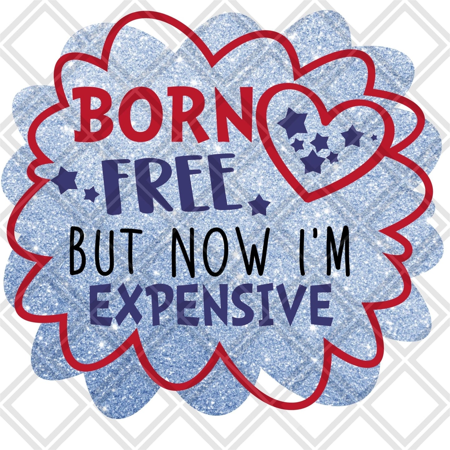 Born free but now I'm expensive DTF TRANSFERPRINT TO ORDER - Do it yourself Transfers