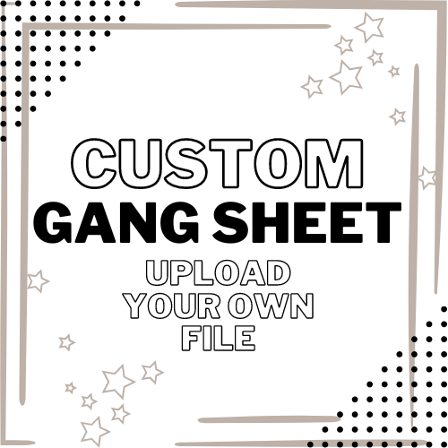 CUSTOM DTF GANG SHEET (RUSH OPTIONS AVAILABLE) - Do it yourself Transfers