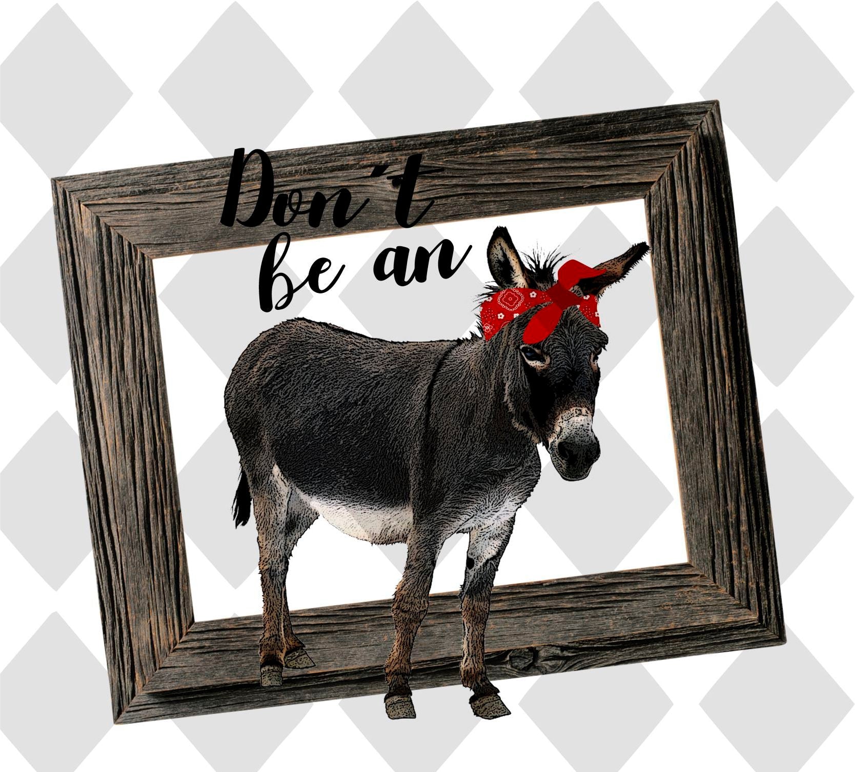 dont be a donkey png Digital Download Instand Download - Do it yourself Transfers