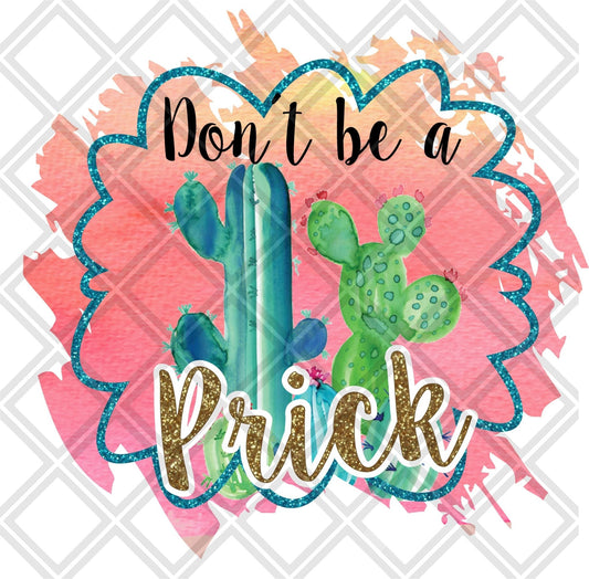 DONT BE A PRICK CACTUS Digital Download Instand Download - Do it yourself Transfers