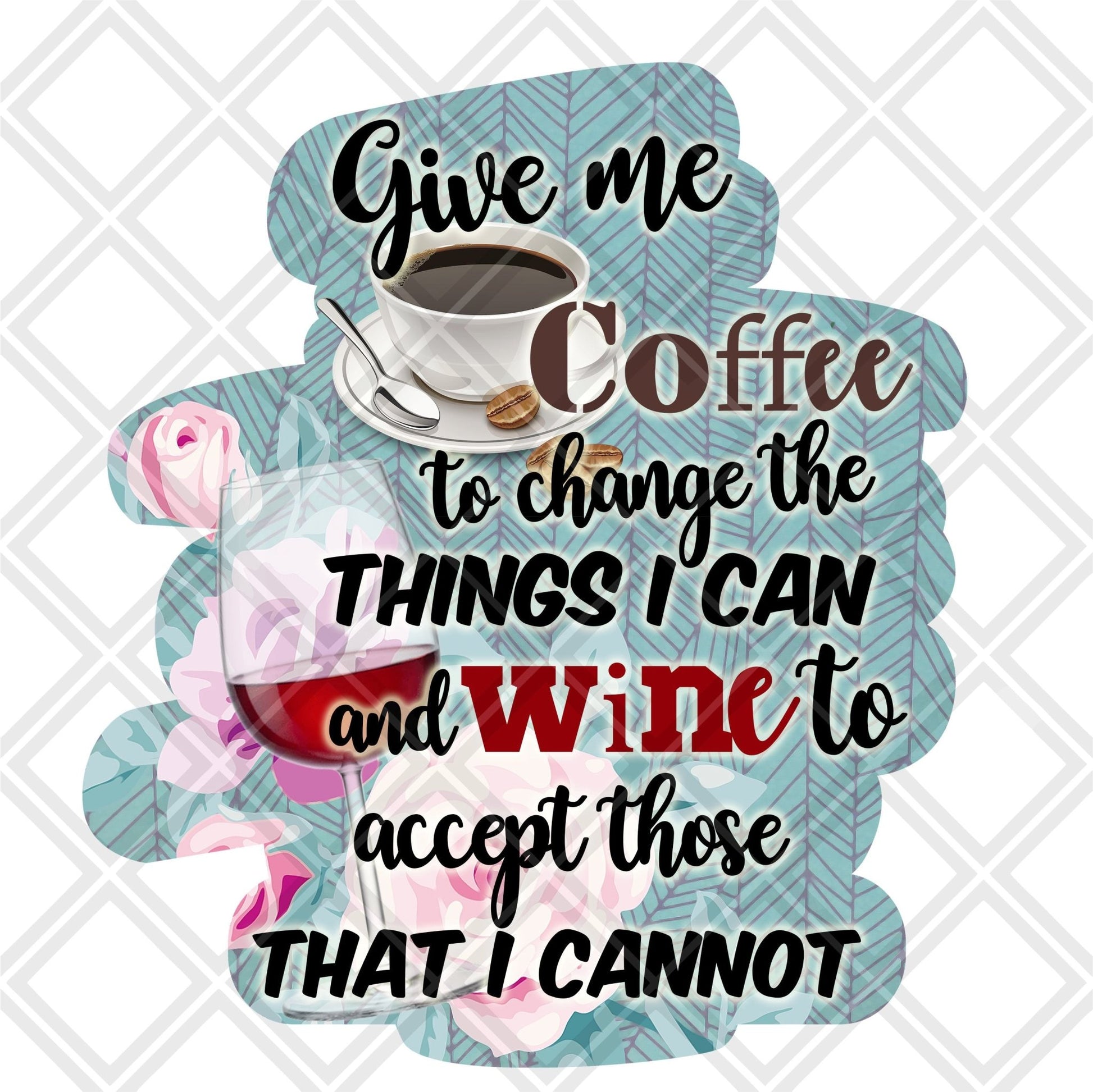 Give me coffee to the the things i can and wine to accept those that i cannot Frame png Digital Download Instand Download - Do it yourself Transfers