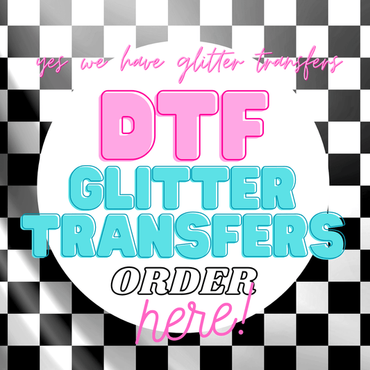 GLITTER CUSTOM DTF GANG SHEET - Do it yourself Transfers