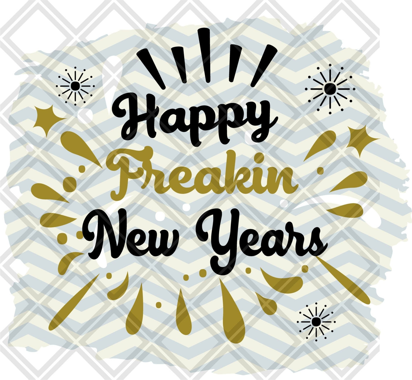 Happy Freakin New Year DTF TRANSFERPRINT TO ORDER - Do it yourself Transfers