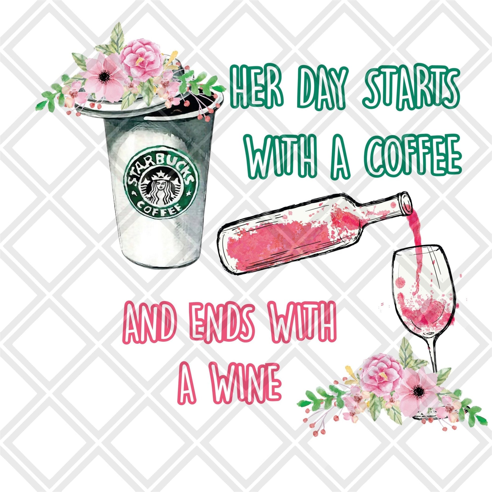 Her day starts with coffee and ends with wine DTF TRANSFERPRINT TO ORDER - Do it yourself Transfers