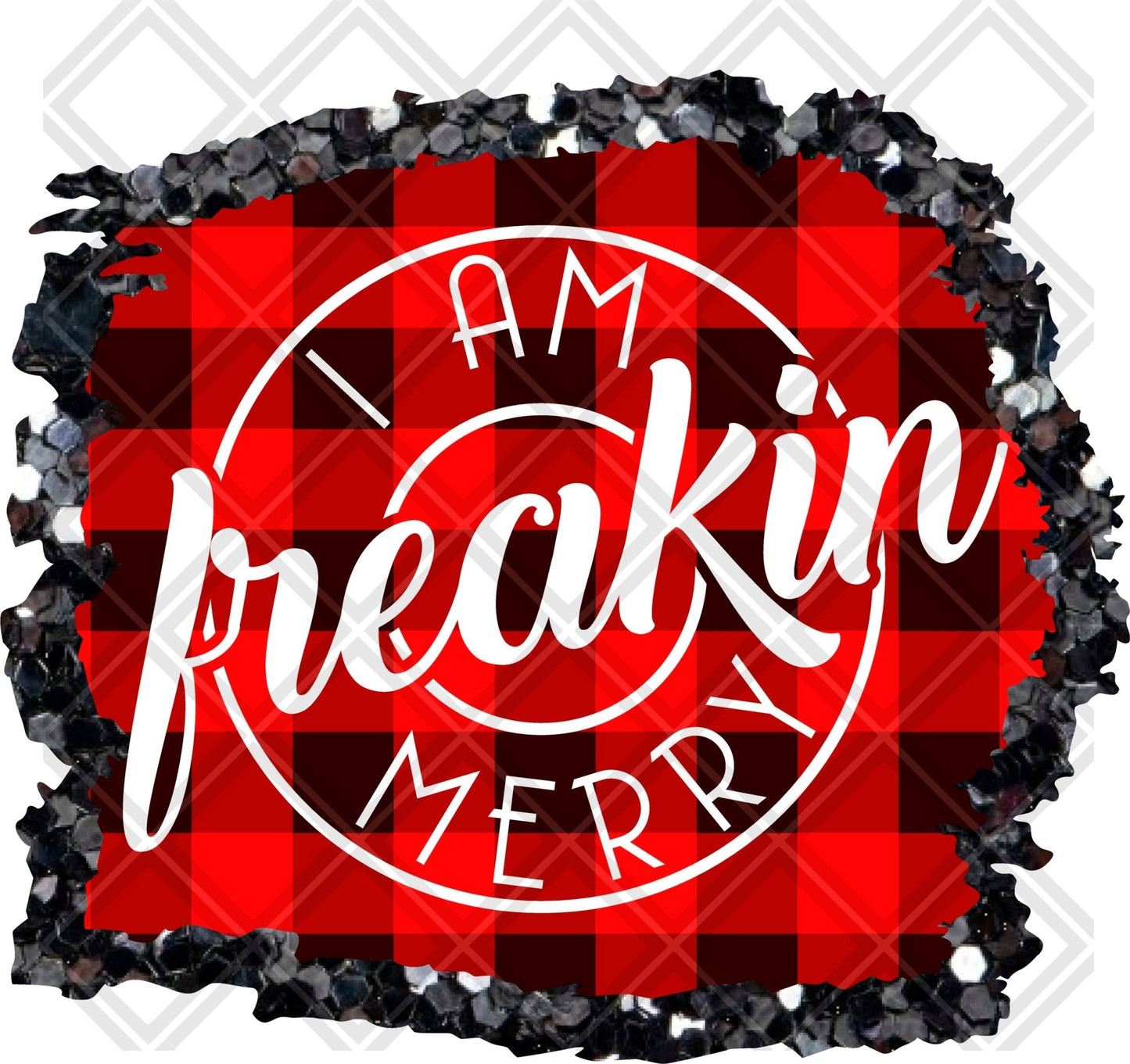 I AM FREAKIN MERRY png Digital Download Instand Download - Do it yourself Transfers