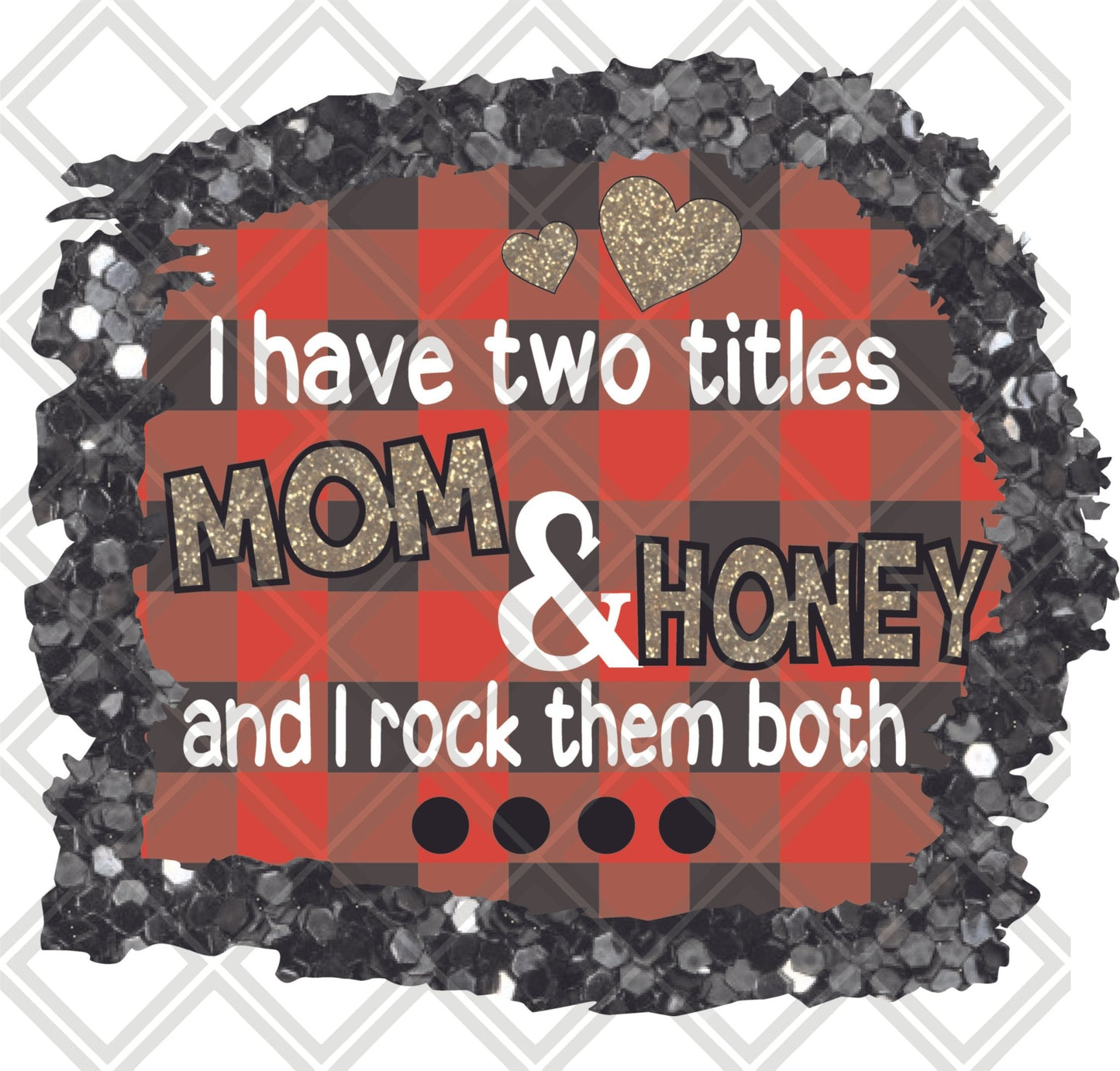 I have two titles mom and honey and i rock them both png Digital Download Instand Download - Do it yourself Transfers
