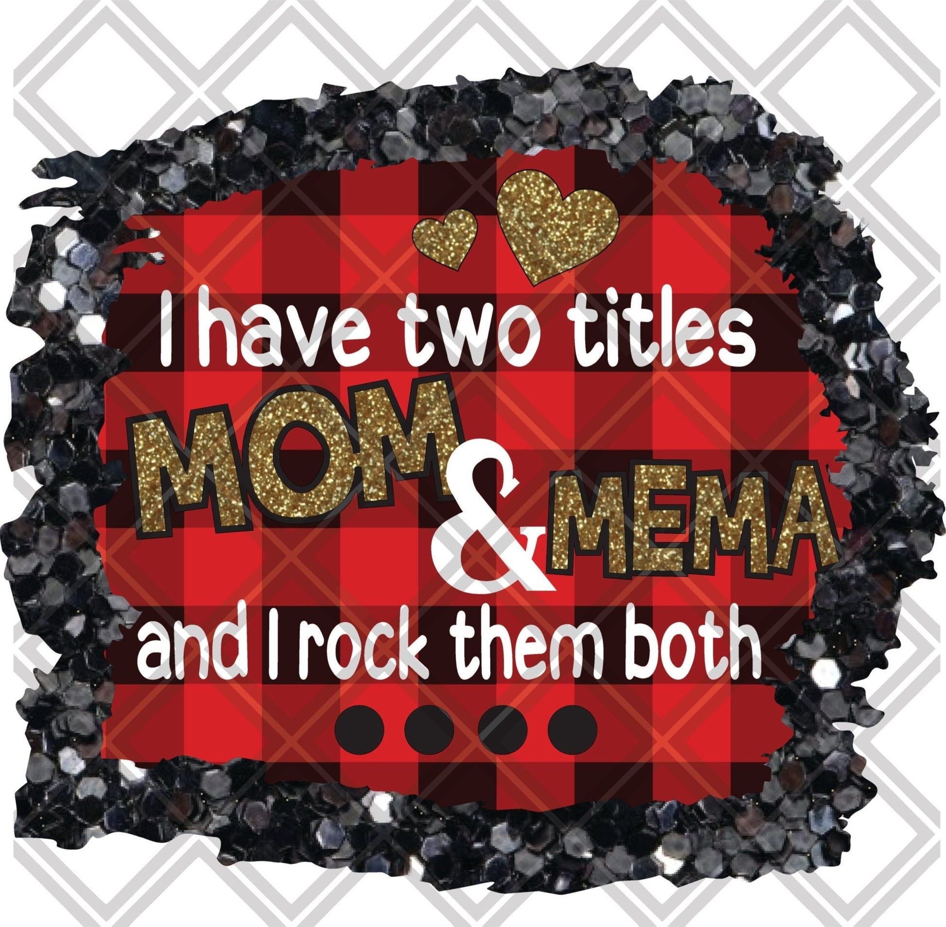 I have two titles mom and MEMA and i rock them both png Digital Download Instand Download - Do it yourself Transfers