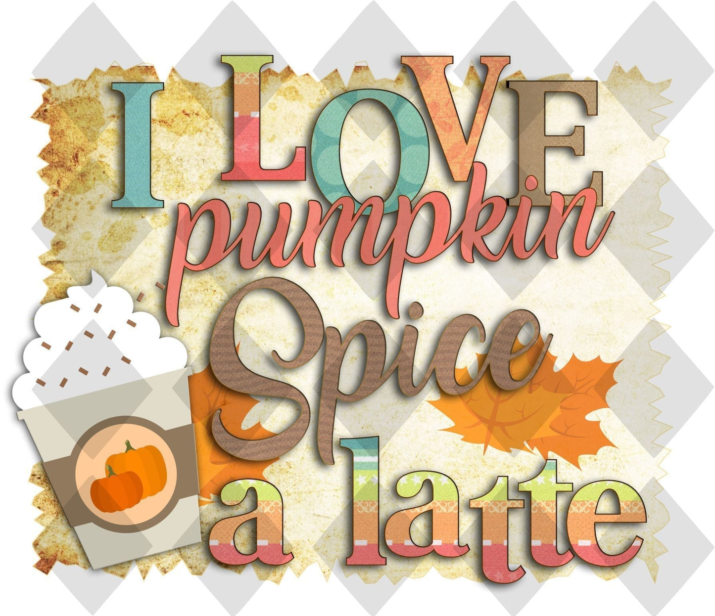 I Love Pumpkin Spice A Latte DTF TRANSFERPRINT TO ORDER - Do it yourself Transfers