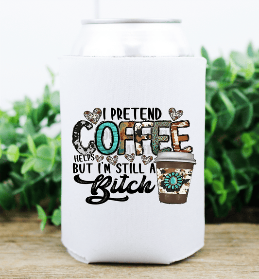 I pretend coffee helps but I'm still a Bitch / size DTF TRANSFERPRINT TO ORDER - Do it yourself Transfers