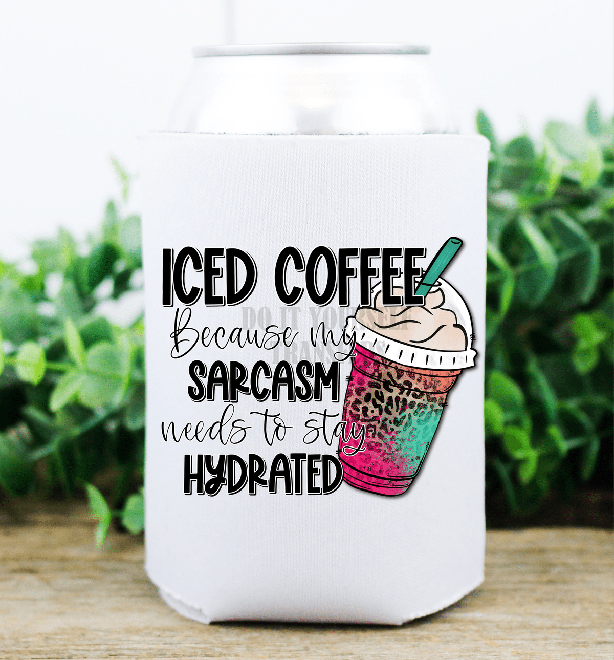 Iced coffee because my sarcasm needs to stay hydrated / size DTF TRANSFERPRINT TO ORDER - Do it yourself Transfers