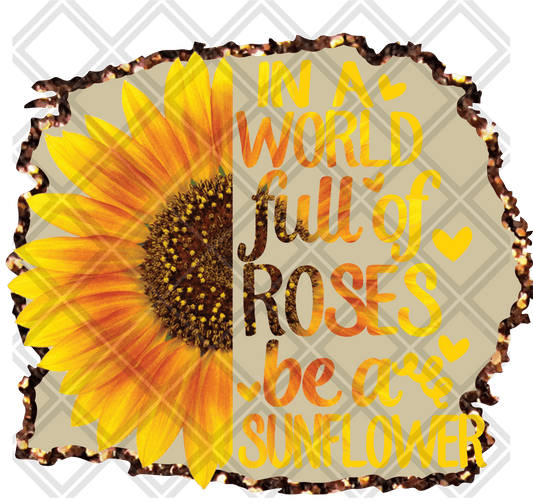 In a world of roses be a sunflower Digital Download Instand Download - Do it yourself Transfers