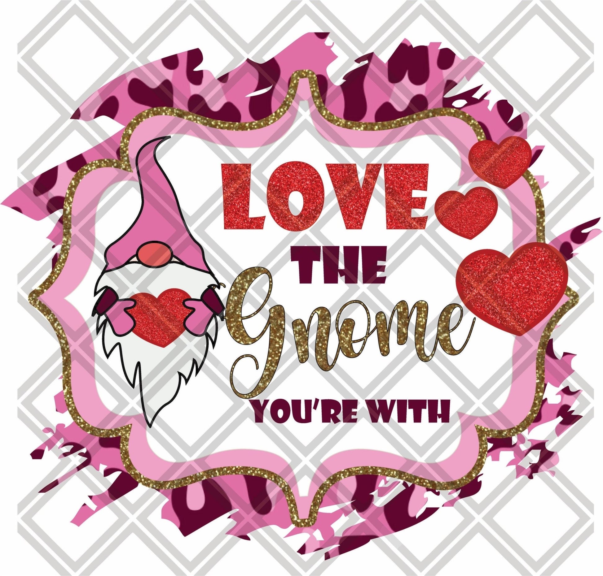 LOVE THE GNOME YOURE WITH png Digital Download Instand Download - Do it yourself Transfers