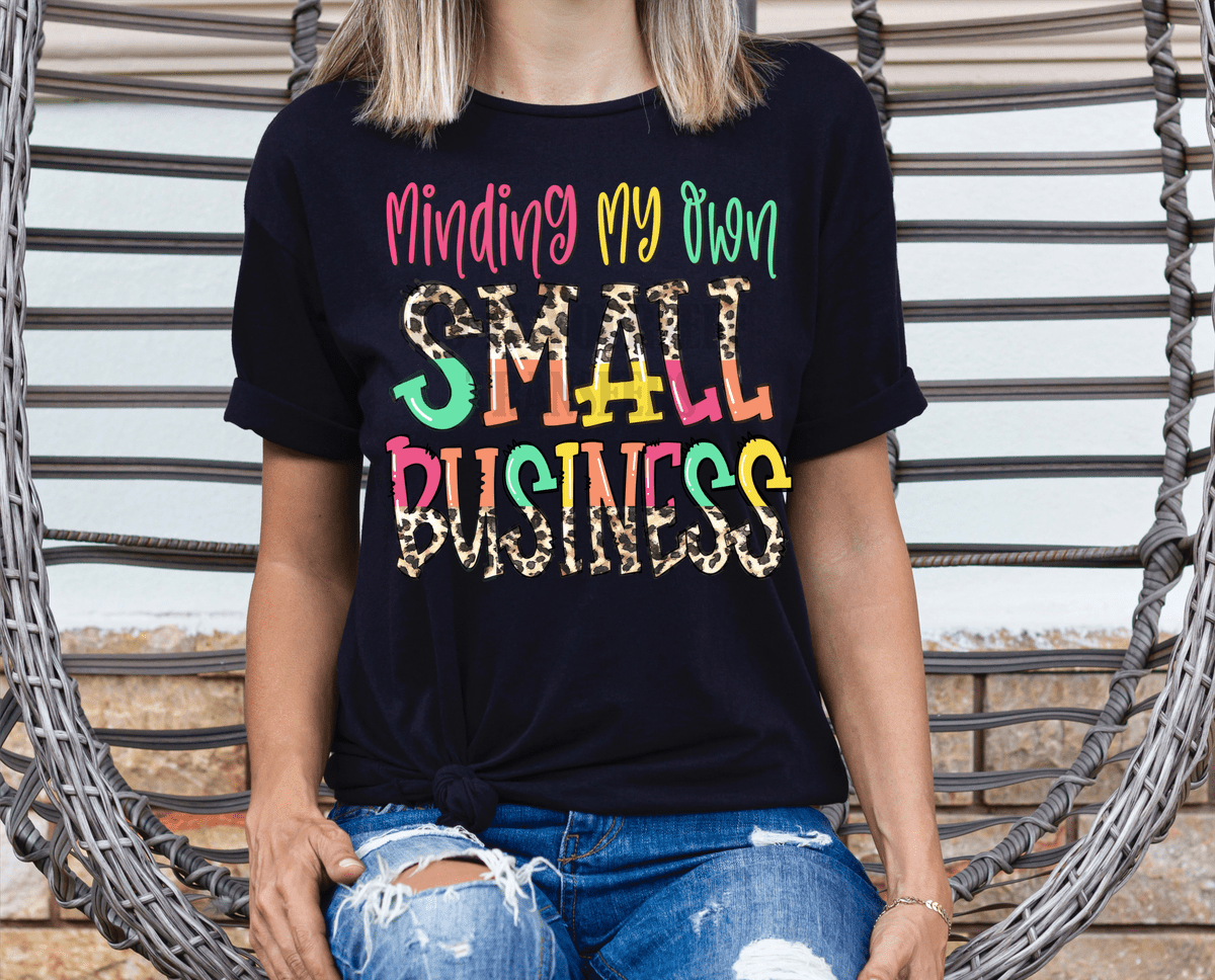 Minding my own small business size ADULT 12x9 DTF TRANSFERPRINT TO ORDER - Do it yourself Transfers