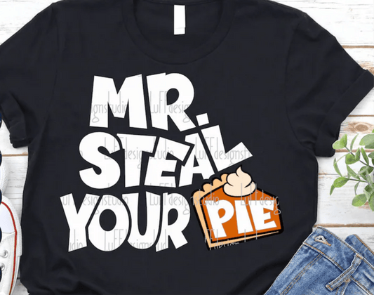 MR. Steal your pie Thanksgiving ADULT DTF TRANSFERPRINT TO ORDER - Do it yourself Transfers