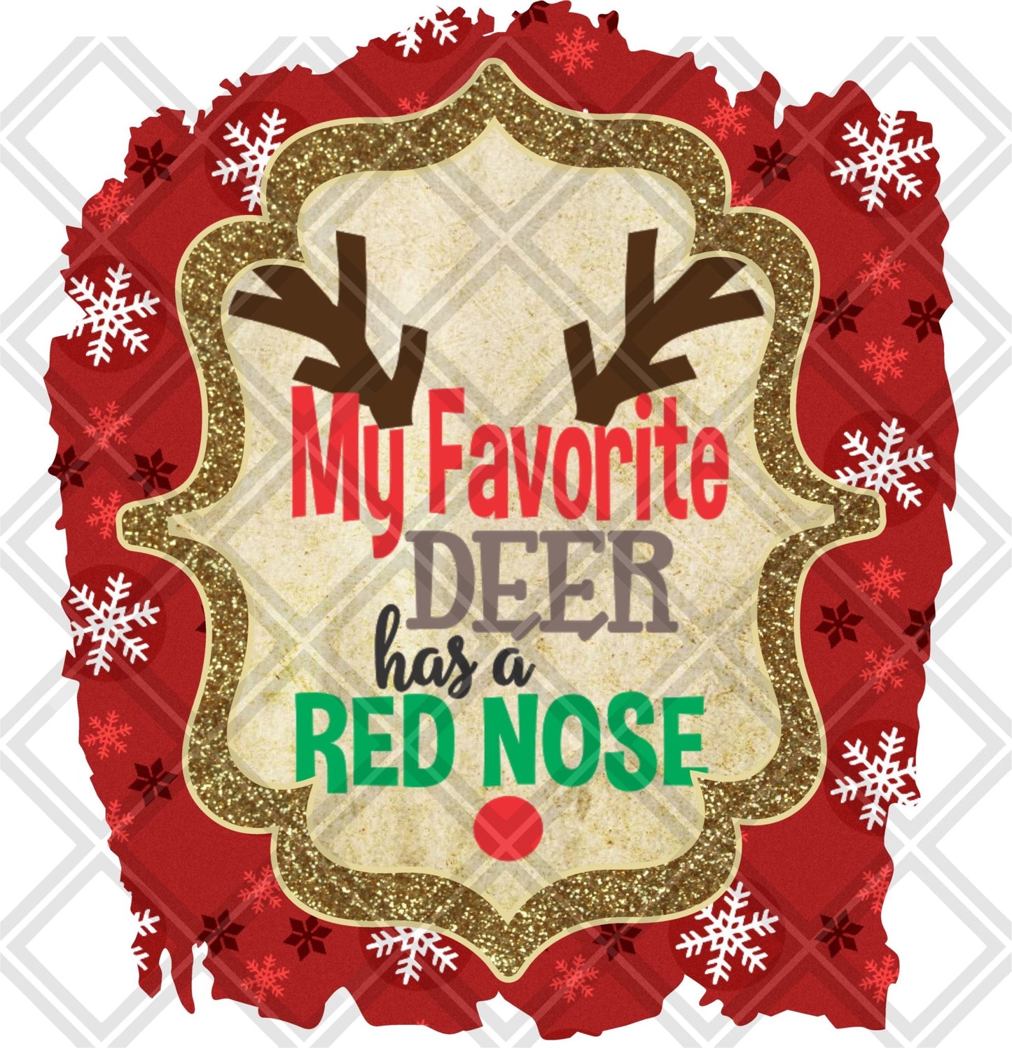 MY FAVORITE DEER HAS A RED NOSE png Digital Download Instand Download - Do it yourself Transfers