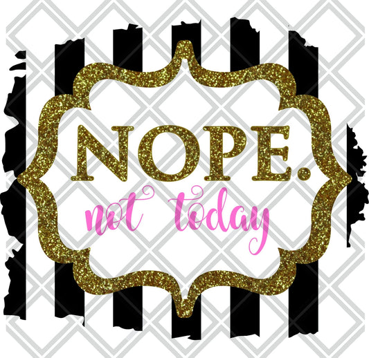 Nope Not Today No Flowers DTF TRANSFERPRINT TO ORDER - Do it yourself Transfers