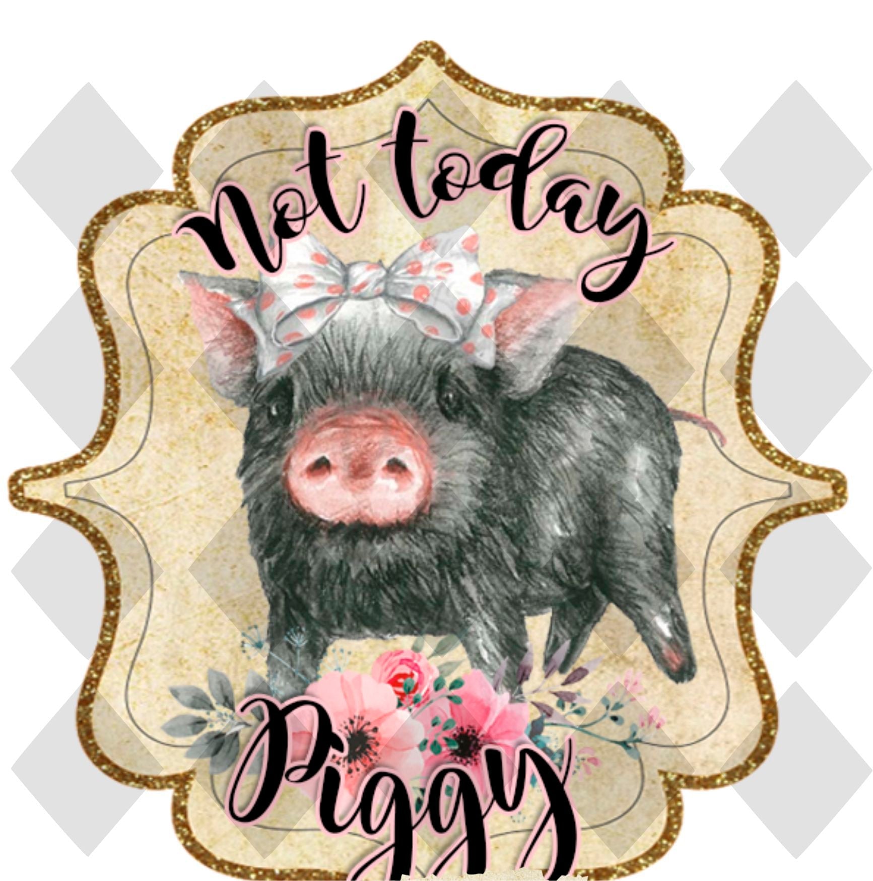 not today piggy pig png Digital Download Instand Download - Do it yourself Transfers