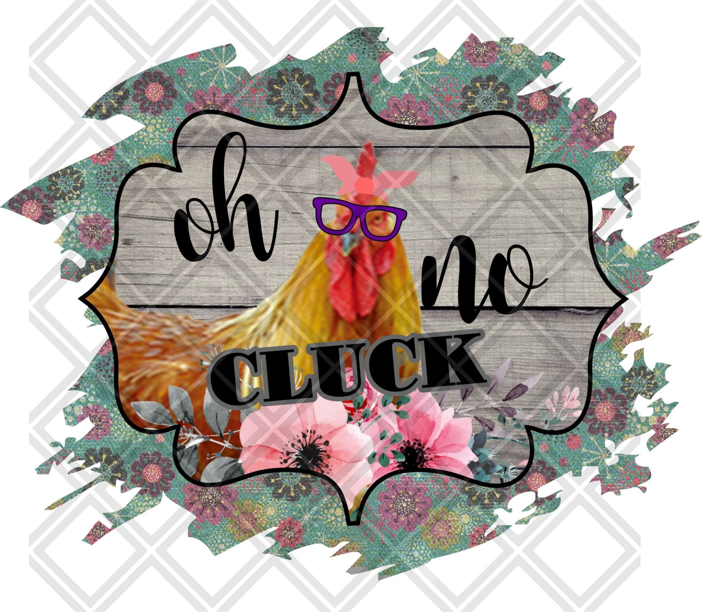 Oh Cluck No Frame Chicken DTF TRANSFERPRINT TO ORDER - Do it yourself Transfers