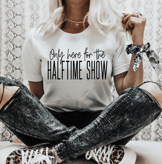 Only here for the Halftime Show BLACK SINGLE COLOR size ADULT DTF TRANSFERPRINT TO ORDER - Do it yourself Transfers