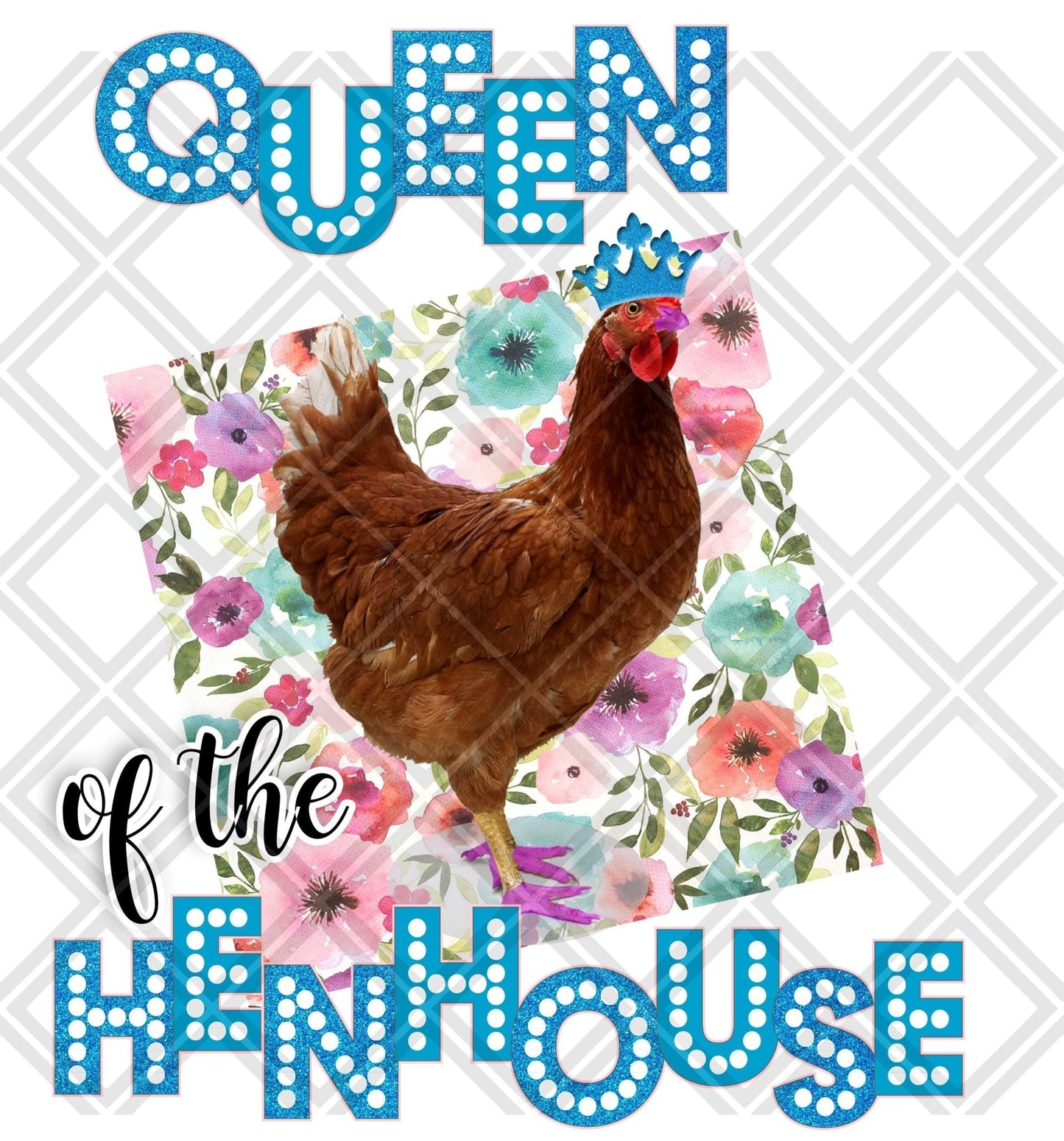 Queen Of The Henhouse DTF TRANSFERPRINT TO ORDER - Do it yourself Transfers
