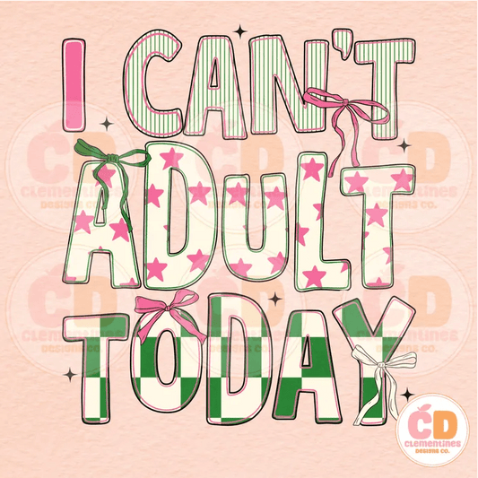 RTS I CAN'T ADULT TODAY DTF DIRECT TO FILM transfers ADULT 10X11.5 - Do it yourself Transfers