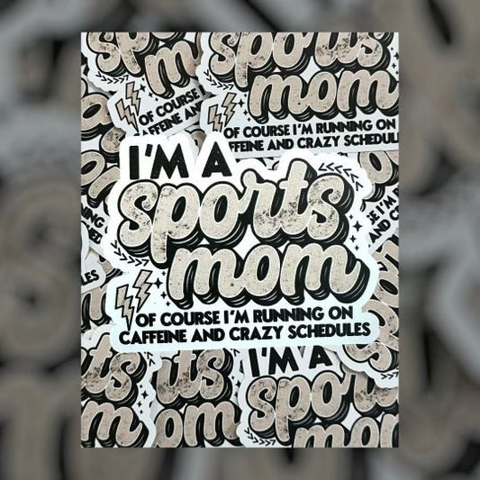 RTS OF COURSE I'M A SPORTS MOM STICKER 2.5X3.5 - Do it yourself Transfers