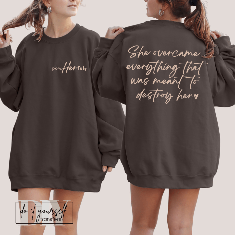 She overcame everthing that was meant to destroy her powherful SINGLE COLOR TAN size ADULT FRONT 2X4 BACK DTF TRANSFERPRINT TO ORDER - Do it yourself Transfers