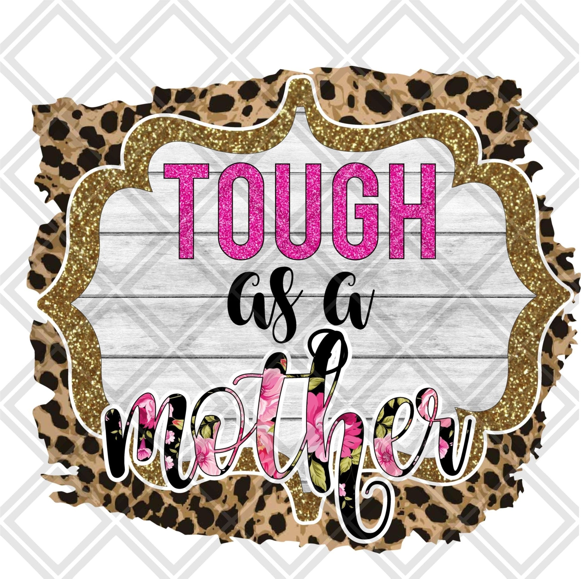 Tough as a mother frame Digital Download Instand Download - Do it yourself Transfers