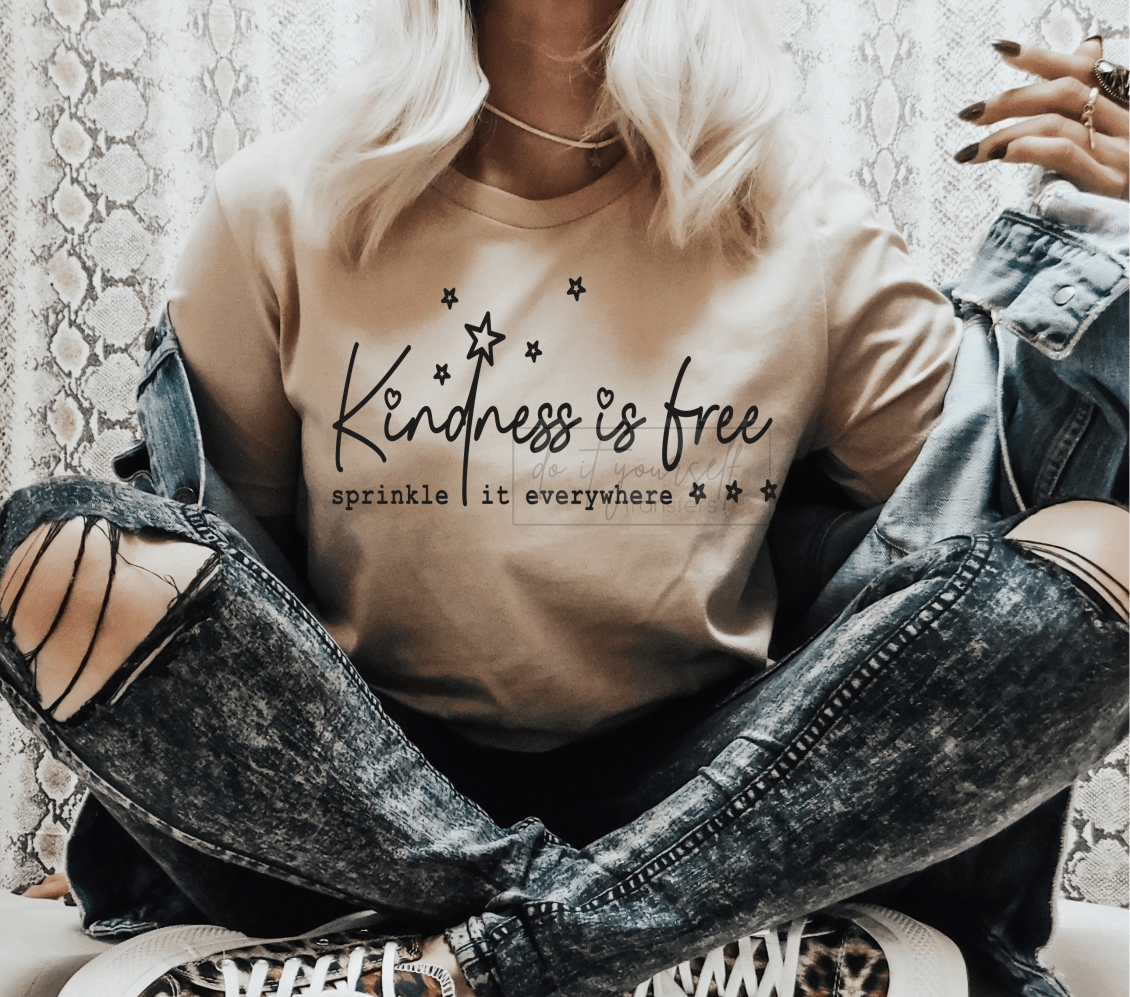 TRANSFER TUESDAY SHIPS MAR 19TH Kindness is Free sprinkle it everywhere SINGLE COLOR BLACK Screen Print transfers size ADULT 7X12 - Do it yourself Transfers