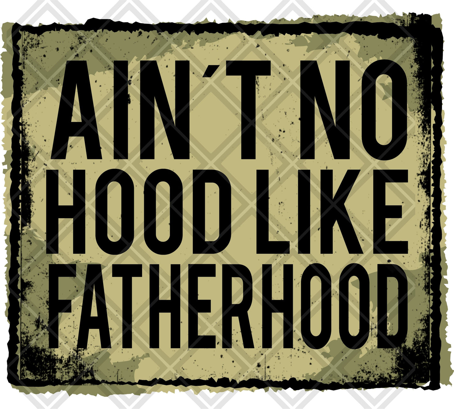 AINT NO HOOD LIKE FATHERHOOD Digital Download Instand Download