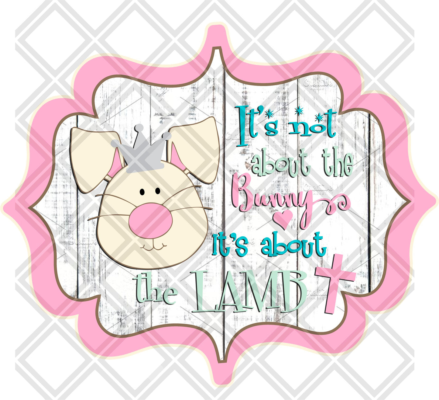 ITS NOT ABOUT THE BUNNY ITS ABOUT THE LAMB png Digital Download Instand Download