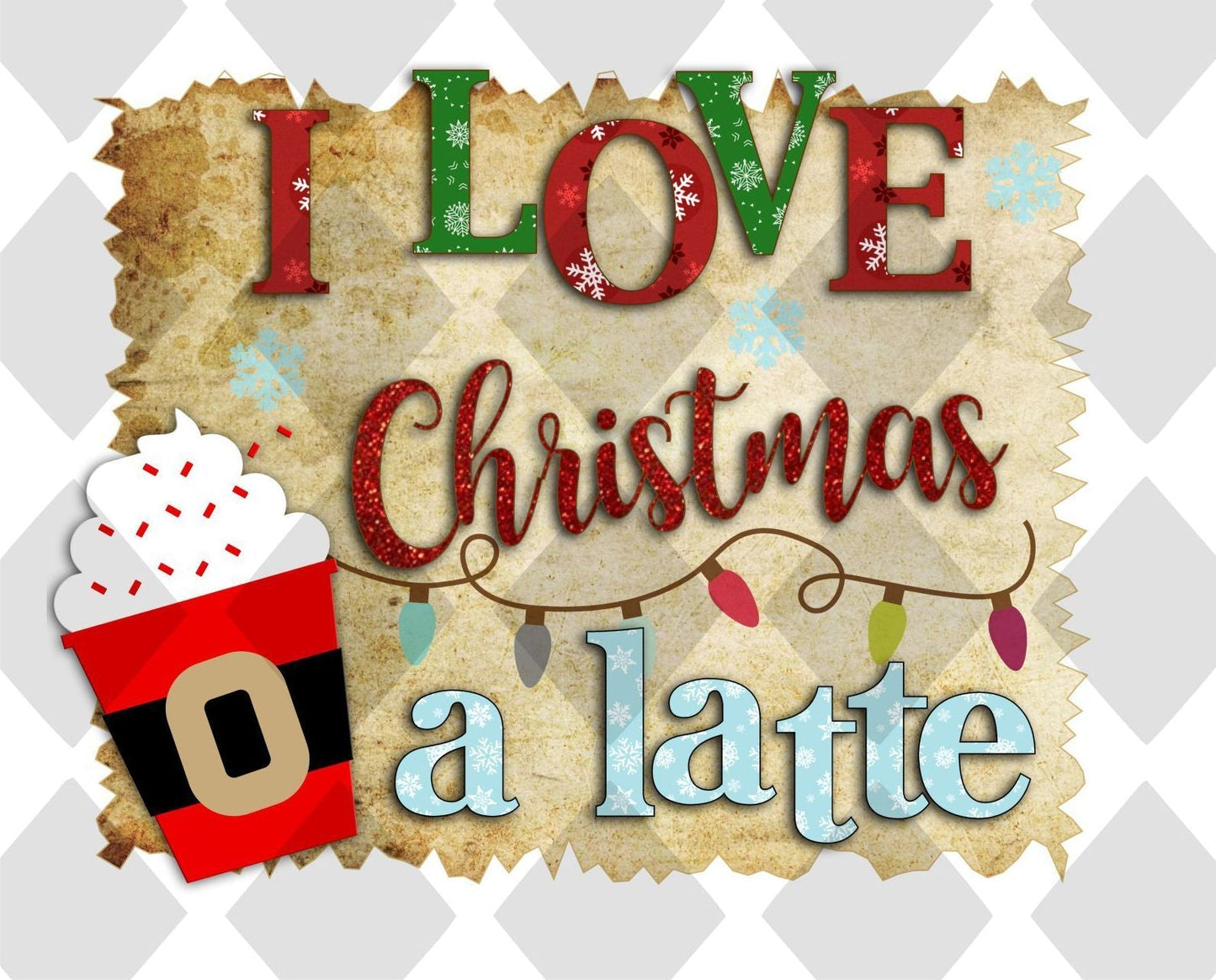I Love Christmas A Latte DTF TRANSFERPRINT TO ORDER