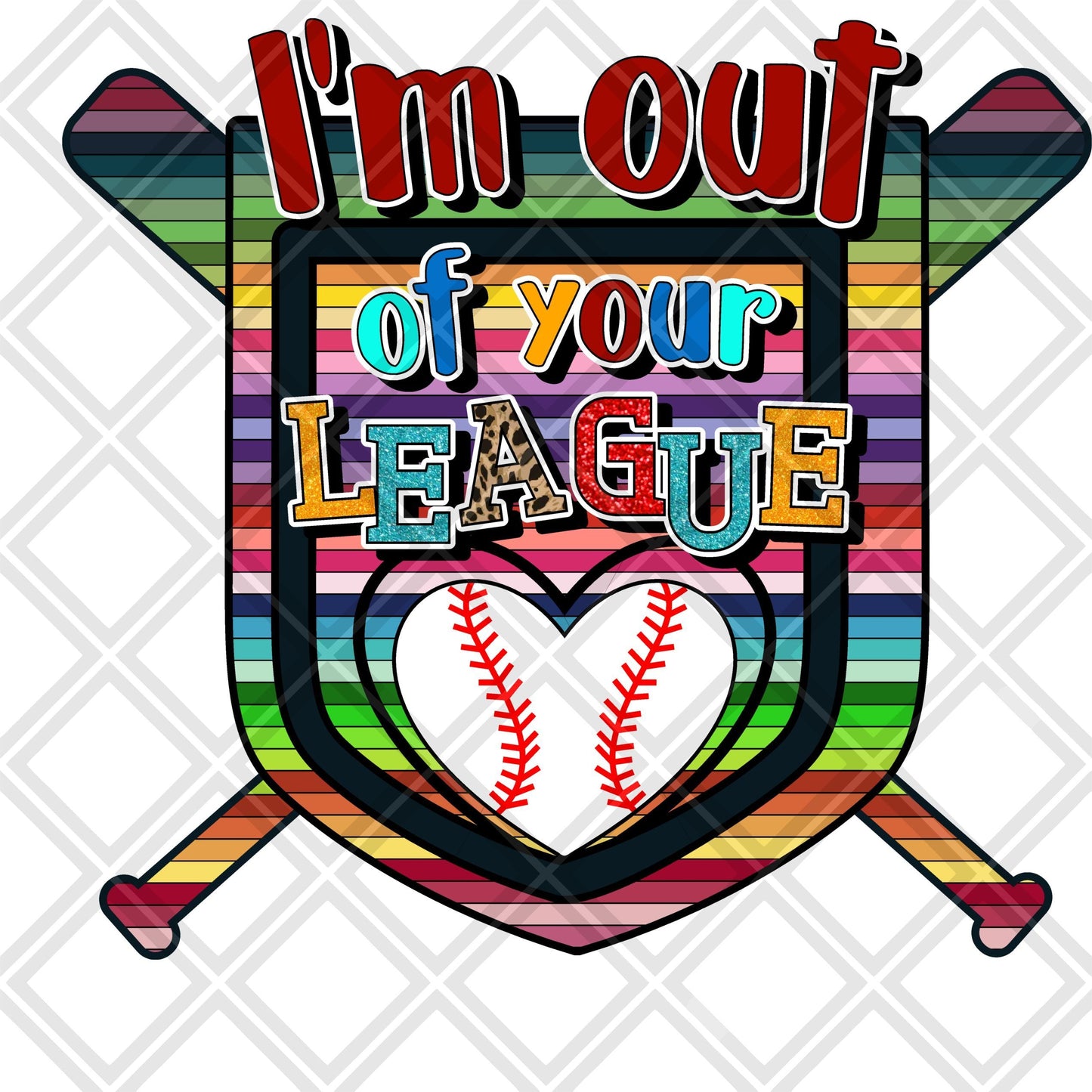 I Am Out Of Your League Baseball DTF TRANSFERPRINT TO ORDER