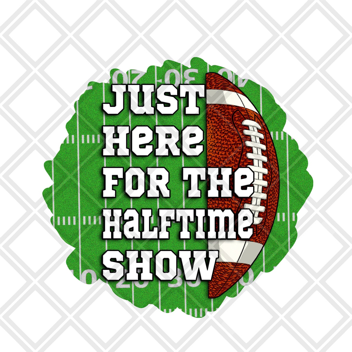 Just here for the Halftime show football png Digital Download Instand Download