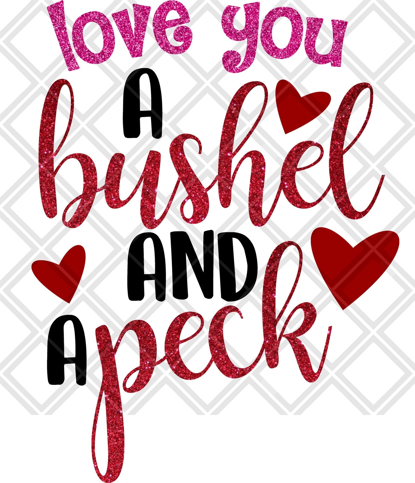 Love You A Bushel And A Peck DTF TRANSFERPRINT TO ORDER