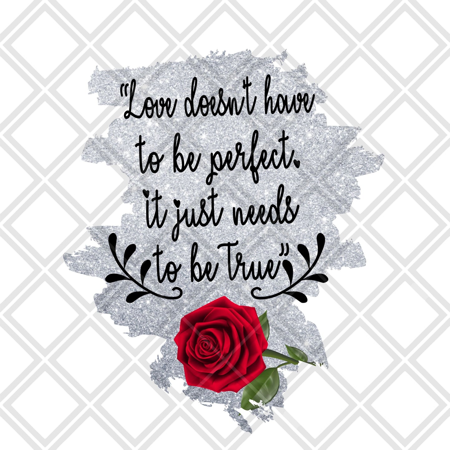 Love doesnt have to be perfect rose png Digital Download Instand Download