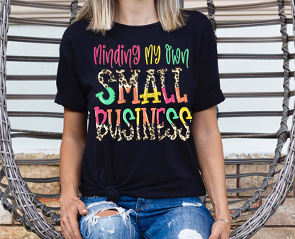 Minding my own small business  size ADULT 12x9 DTF TRANSFERPRINT TO ORDER