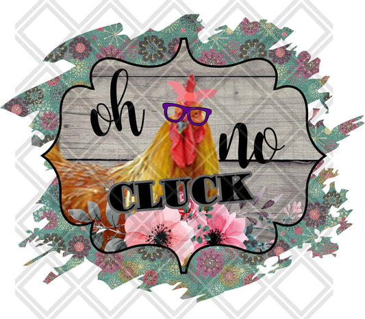 Oh Cluck No Frame Chicken DTF TRANSFERPRINT TO ORDER