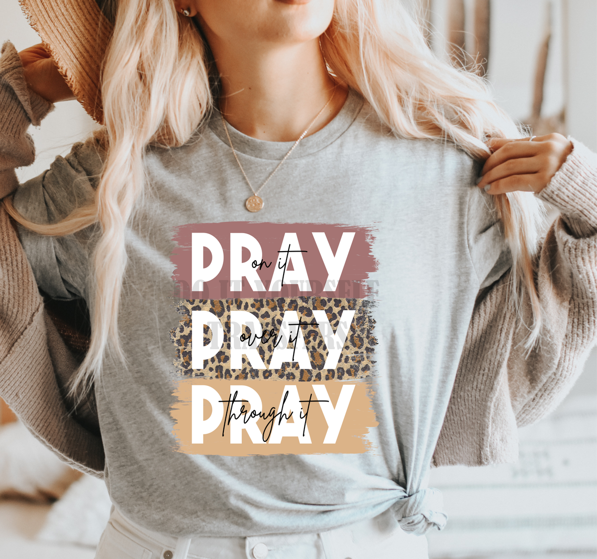 Pray on it Pray over it Pray through it  Adult size 9.5x12 DTF TRANSFERPRINT TO ORDER