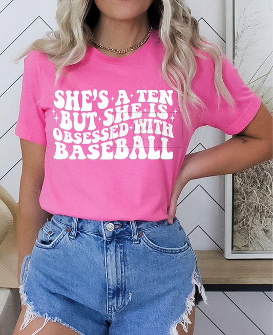 She's a 10 but she is obsessed with baseball SINGLE COLOR WHITE  size ADULT  DTF TRANSFERPRINT TO ORDER