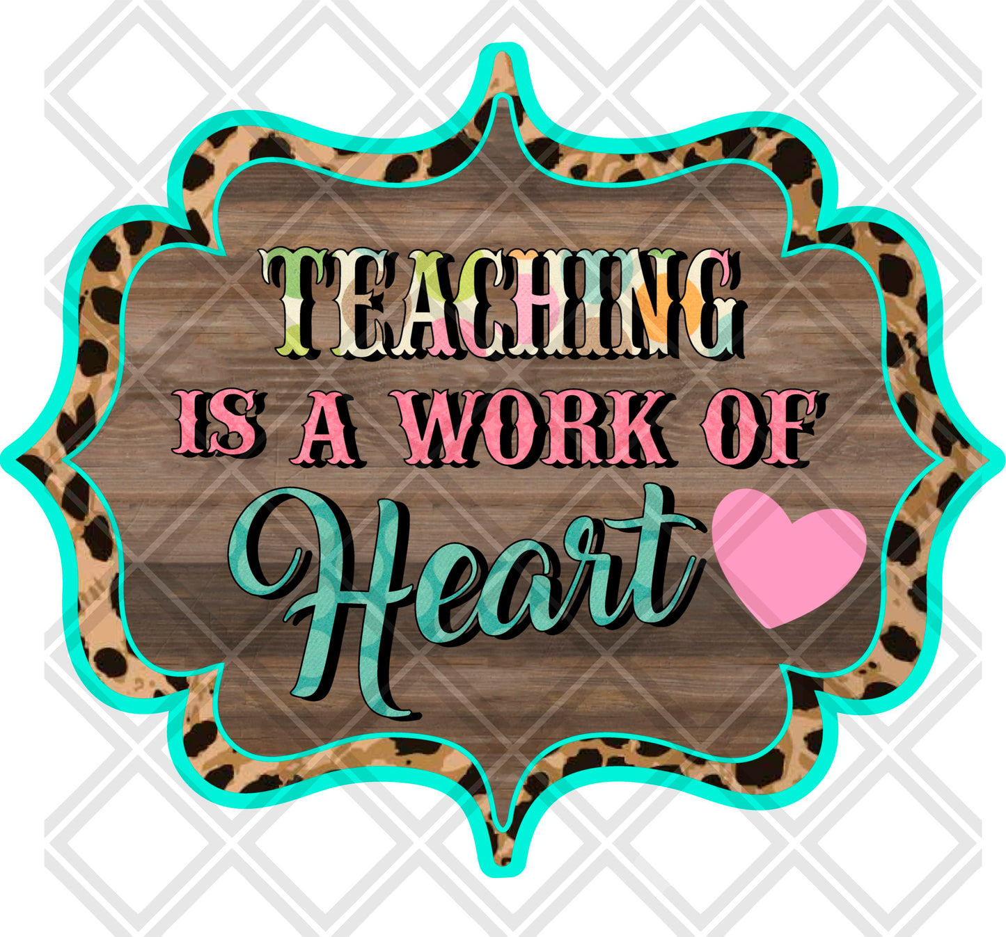 Teaching is a Work of Heart png Digital Download Instand Download