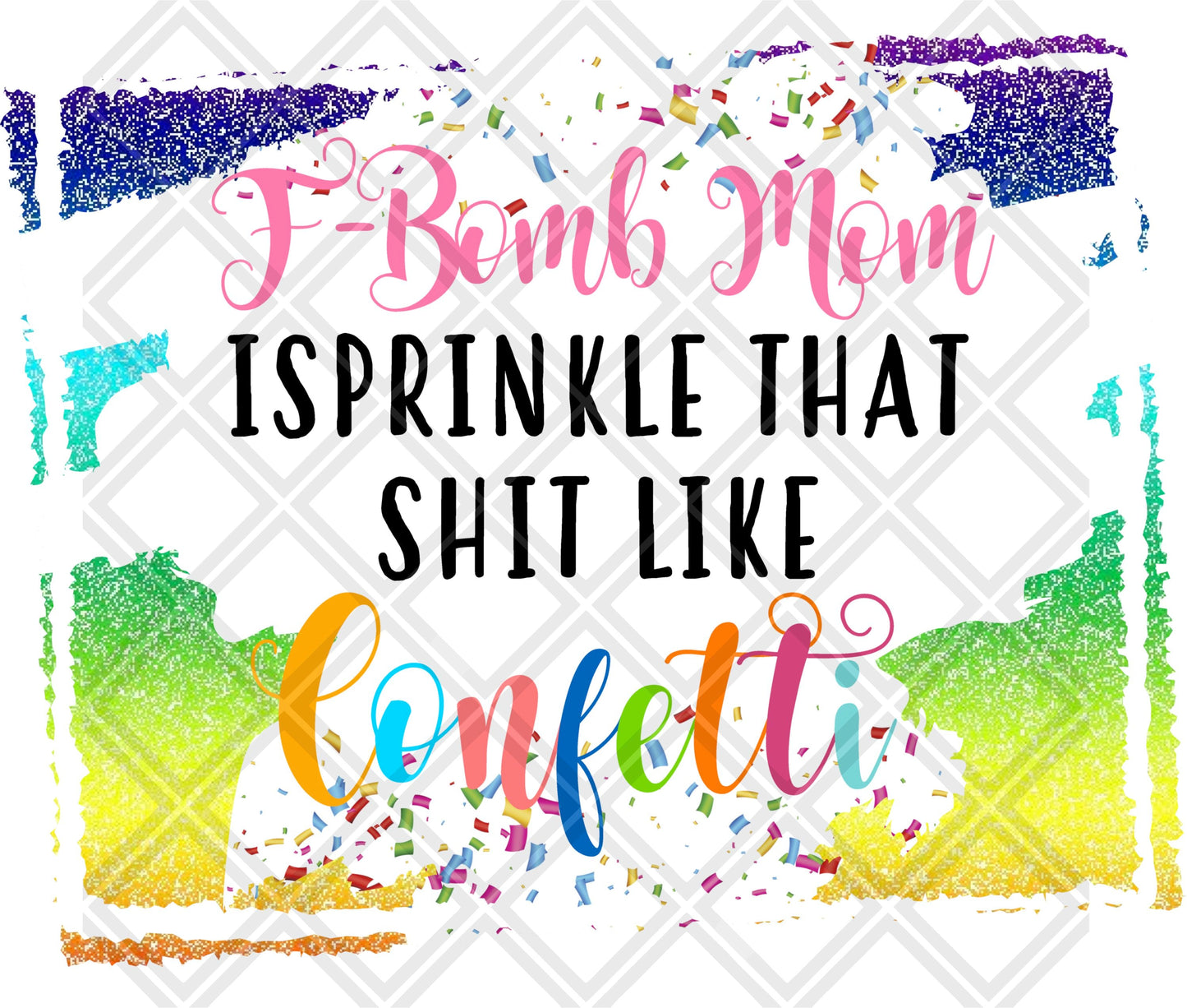 f bomb mom i sprinkle thats shit like confetti Digital Download Instand Download