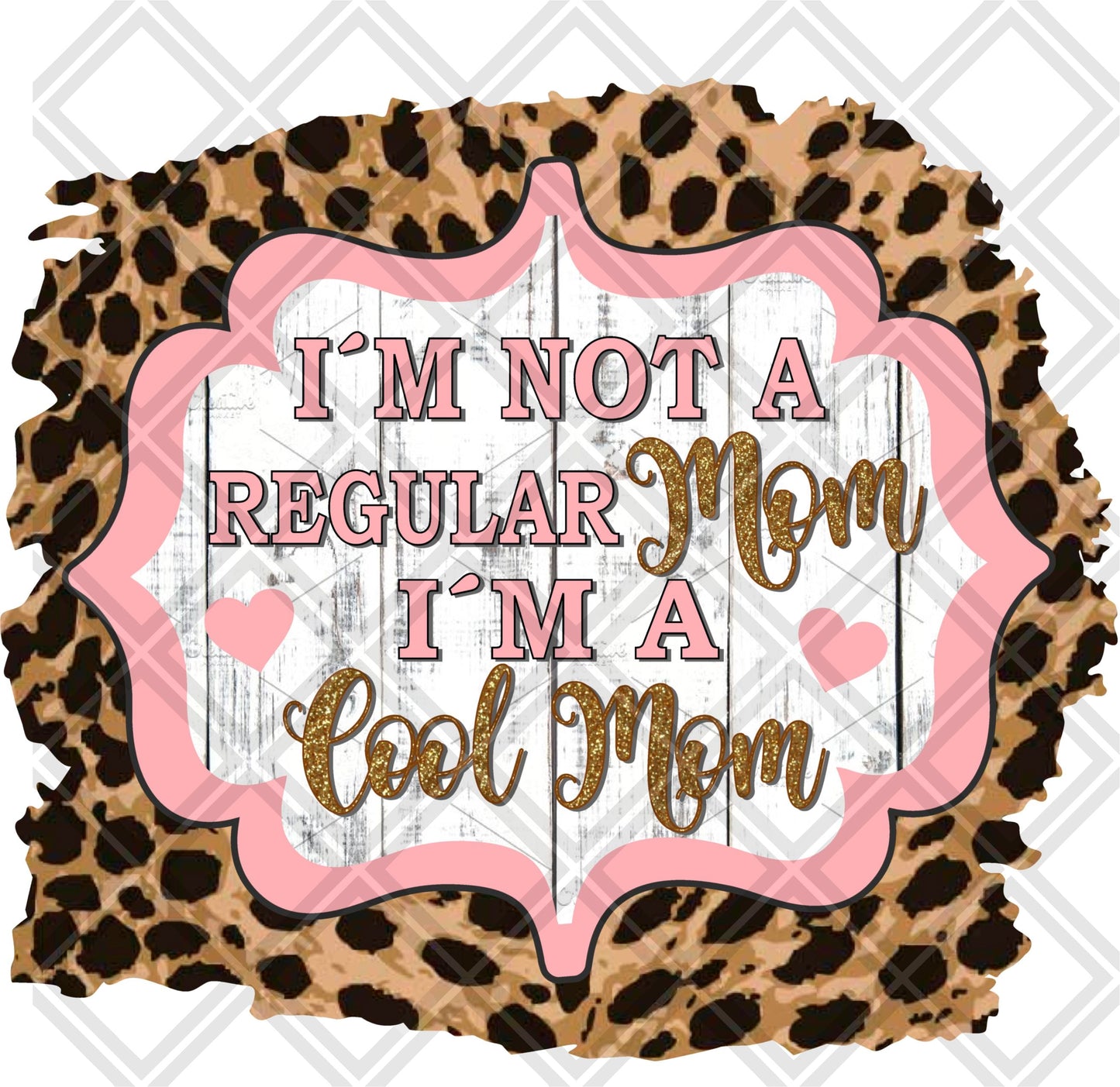 im not a regular mom im a cool mom pink leopard frame png Digital Download Instand Download