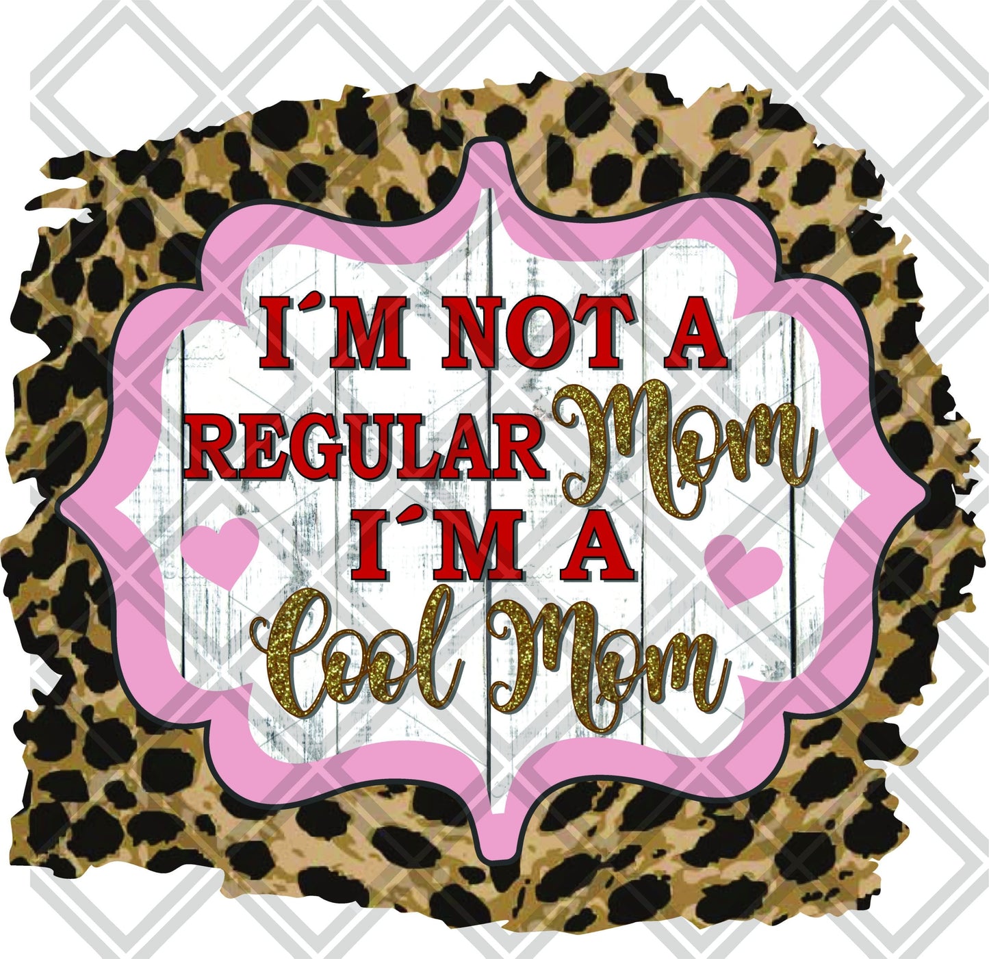 Im Not A Regular Mom Im A Cool Mom Red Pink And Leopard DTF TRANSFERPRINT TO ORDER