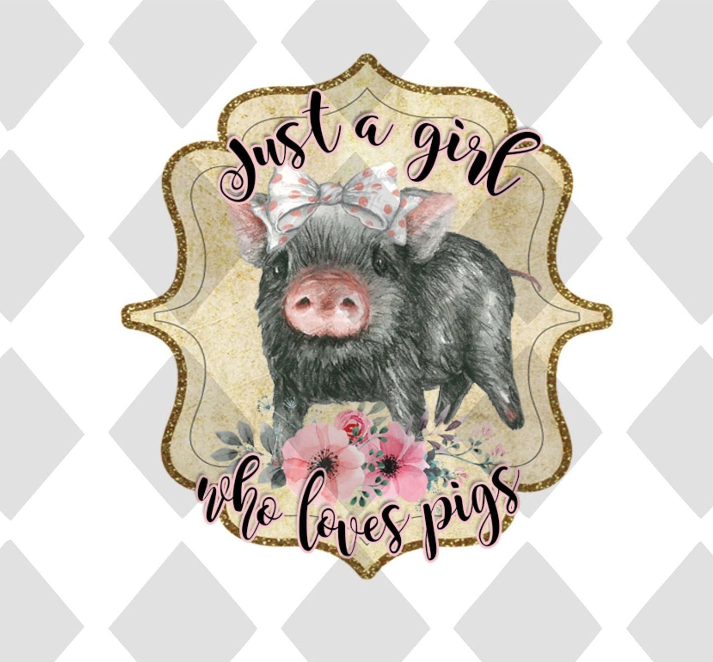 Just A Girl Who Loves Pigs DTF TRANSFERPRINT TO ORDER