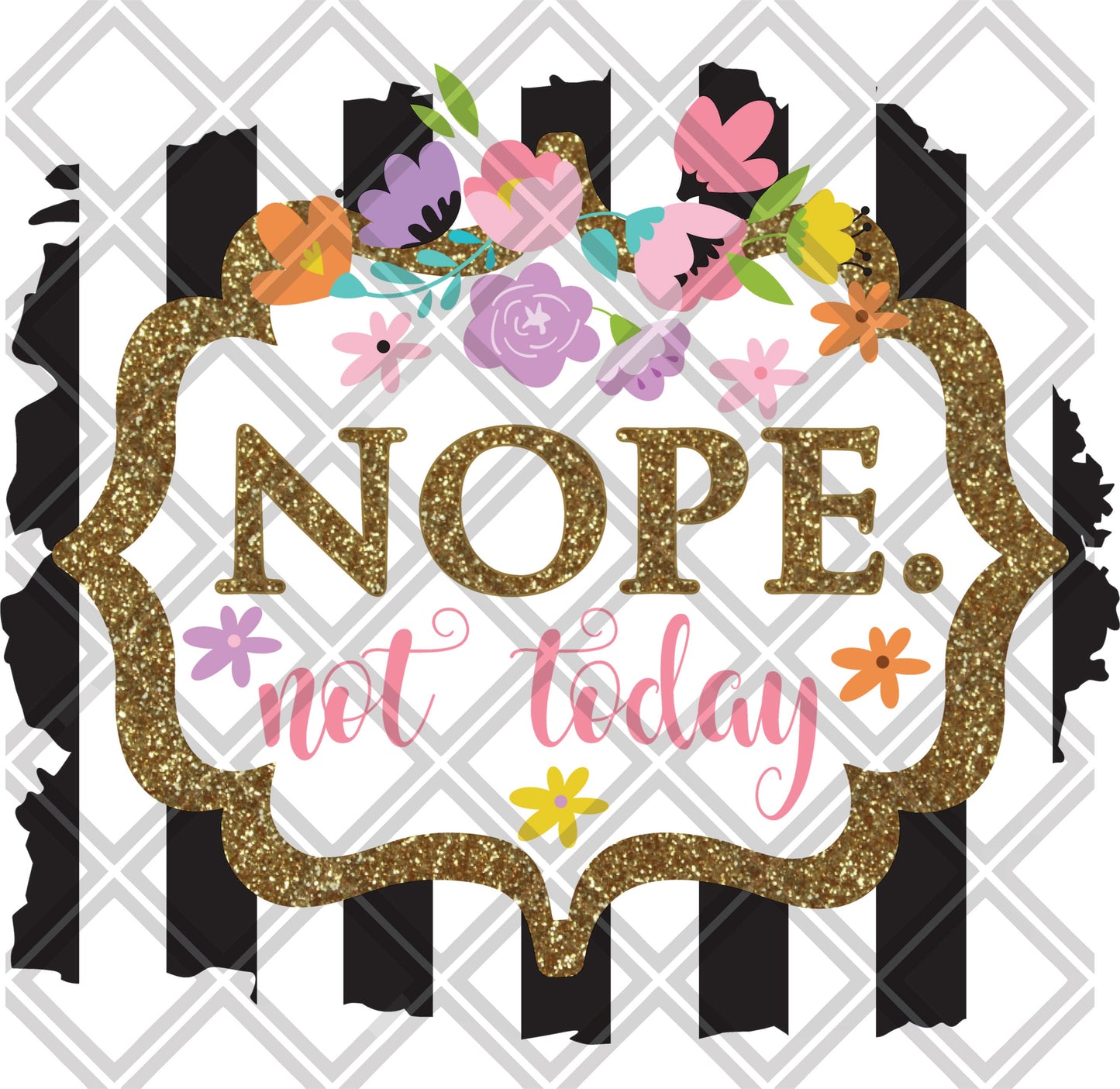 nope not today flowers png Digital Download Instand Download